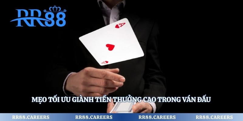 Mẹo tối ưu giành tiền thưởng cao trong ván đấu