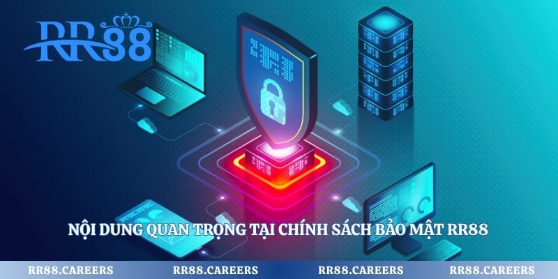Nội dung quan trọng tại chính sách bảo mật RR88
